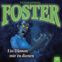 Oliver D?ring. Foster, Folge 6: Ein D?mon mir zu dienen (Oliver D?ring Signature Edition)