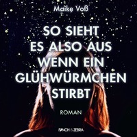 . So sieht es also aus wenn ein Gl?hw?rmchen stirbt (Ungek?rzte Lesung)