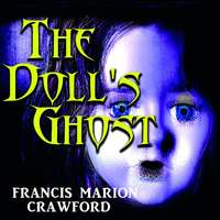 Френсис Мэрион Кроуфорд. The Doll's Ghost