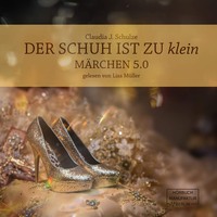 . Der Schuh ist zu klein - M?rchen 5.0 (Ungek?rzt)