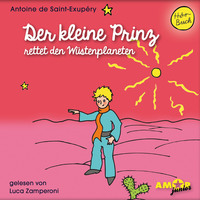 . Der kleine Prinz rettet den W?stenplaneten - Der kleine Prinz, Band 9 (Ungek?rzt)