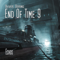 . End of Time, Folge 9: Echos (Oliver D?ring Signature Edition)