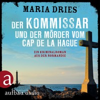 . Der Kommissar und der M?rder vom Cap de la Hague - Kommissar Philippe Lagarde - Ein Kriminalroman aus der Normandie, Band 4 (Ungek?rzt)