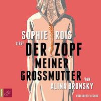. Der Zopf meiner Gro?mutter (Ungek?rzt)