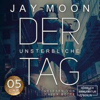 . F?nf Uhr - Der unsterbliche Tag - Was w?rdest du tun, wenn du einen Tag lang unsterblich w?rst?, Band 1 (Ungek?rzt)
