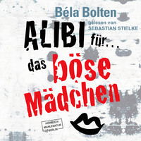. Alibi f?r das b?se M?dchen - M?rderische Alibis 2, Band 2 (ungek?rzt)