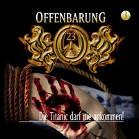 . Offenbarung 23, Folge 3: Die Titanic darf nie ankommen!