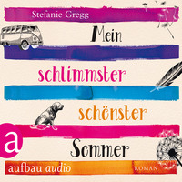 . Mein schlimmster sch?nster Sommer (Ungek?rzt)