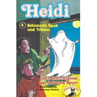 Johanna Spyri. Heidi, Folge 4: Sehnsucht, Spuk und Tr?nen