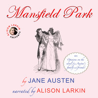 . Mansfield Park - With Opinions on the Novel from Austen's Family and Friends (Unabridged)