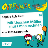 Jens Sparschuh. Ohrenb?r - eine OHRENB?R Geschichte, Folge 96: Mit Lieschen M?ller muss man rechnen (H?rbuch mit Musik)
