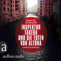 . Inspektor Takeda und die Toten von Altona - Inspektor Takeda ermittelt, Band 1 (Ungek?rzt)