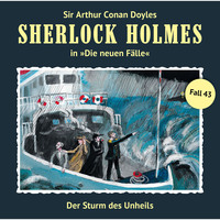 Marc Freund. Sherlock Holmes, Die neuen F?lle, Fall 43: Der Sturm des Unheils