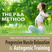 . P&A Method: Progressive Muscle Relaxation and Autogenic Training - Highly Effective & Sustainable Deep Relaxation