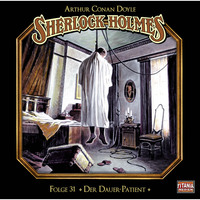 . Sherlock Holmes - Die geheimen F?lle des Meisterdetektivs, Folge 31: Der Dauer-Patient