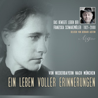 . Das bewegte Leben der Franziska Schwarzm?ller - Ein Leben voller Erinnerungen