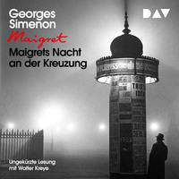 Georges  Simenon. Maigrets Nacht an der Kreuzung (Ungek?rzt)