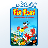 Rolf Kauka. Fix und Foxi, Folge 3: Die abenteuerliche Seefahrt