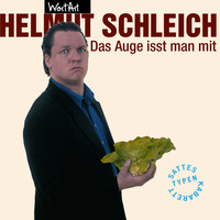 . Helmut Schleich, Das Auge isst man mit