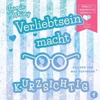 Jasmin Whiscy. Verliebtsein macht kurzsichtig, Band 4 (ungek?rzt)