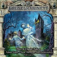 Alice & Claude Askew. Gruselkabinett, Folge 57: Aylmer Vance - Neue Abenteuer eines Geistersehers (Teil 2 von 2)