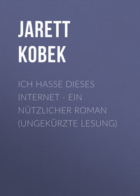 . Ich hasse dieses Internet - Ein n?tzlicher Roman (Ungek?rzte Lesung)