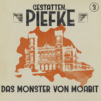 . Gestatten, Piefke, Folge 3: Das Monster von Moabit