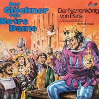 . Der Gl?ckner von Notre Dame, Folge 1: Der Narrenk?nig von Paris