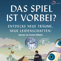. Das Spiel ist vorbei? - Entdecke neue Tr?ume, neue Leidenschaften (ungek?rzt)