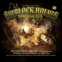 . Sherlock Holmes Chronicles, Folge 32: Die brennende Br?cke / Stimmen aus dem Jenseits