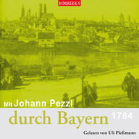 . Mit Johann Pezzl durch Bayern