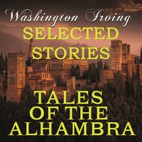 . Tales of the Alhambra (Selected stories)