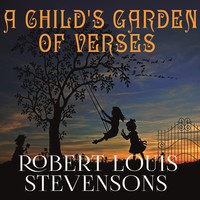 Роберт Льюис Стивенсон. A Child's Garden of Verses