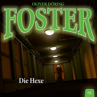 Oliver D?ring. Foster, Folge 5: Die Hexe (Oliver D?ring Signature Edition)
