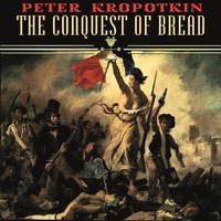 Пётр Кропоткин. The Conquest of Bread