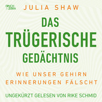 . Das tr?gerische Ged?chtnis - Wie unser Gehirn Erinnerungen f?lscht (Ungek?rzte Lesung)