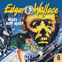 . Edgar Wallace, Folge 6: Neues vom Hexer