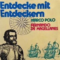 . Entdecke mit Entdeckern, Fernando de Magellanes / Marco Polo