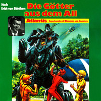 . Die G?tter aus dem All, Atlantis - Experimente mit Menschen und Monstern