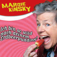. Margie Kinsky, Ich bin so wild nach deinem Erdbeerpudding!