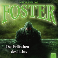 Oliver D?ring. Foster, Folge 2: Das Erl?schen des Lichts (Oliver D?ring Signature Edition)