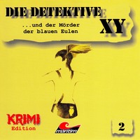 . Die Detektive XY, Folge 2: ...und der M?rder der blauen Eulen