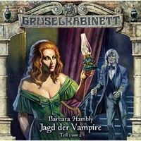 Barbara Hambly. Gruselkabinett, Folge 32: Jagd der Vampire (Folge 1 von 2)