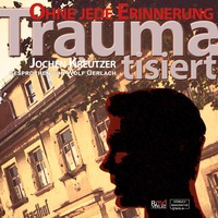 . Traumatisiert - Ohne jede Erinnerung (Ungek?rzt)