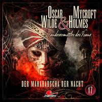 Jonas Maas. Oscar Wilde & Mycroft Holmes, Sonderermittler der Krone, Folge 17: Der Maharadscha der Nacht