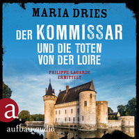 Maria Dries. Der Kommissar und die Toten von der Loire - Kommissar Philippe Lagarde - Ein Kriminalroman aus der Normandie, Band 10 (Ungek?rzt)