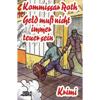 Группа авторов. Kommissar Roth, Geld muss nicht immer teuer sein