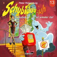 Peter Riesenburg. Schubiduu...uh, Folge 13: Schubiduu...uh ist wieder da!