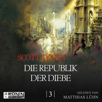 Скотт Линч. Die Republik der Diebe - Gentleman Bastard 3 (Ungek?rzt)
