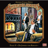 . Sherlock Holmes - Die geheimen F?lle des Meisterdetektivs, Folge 29: Die Junker von Reigate
